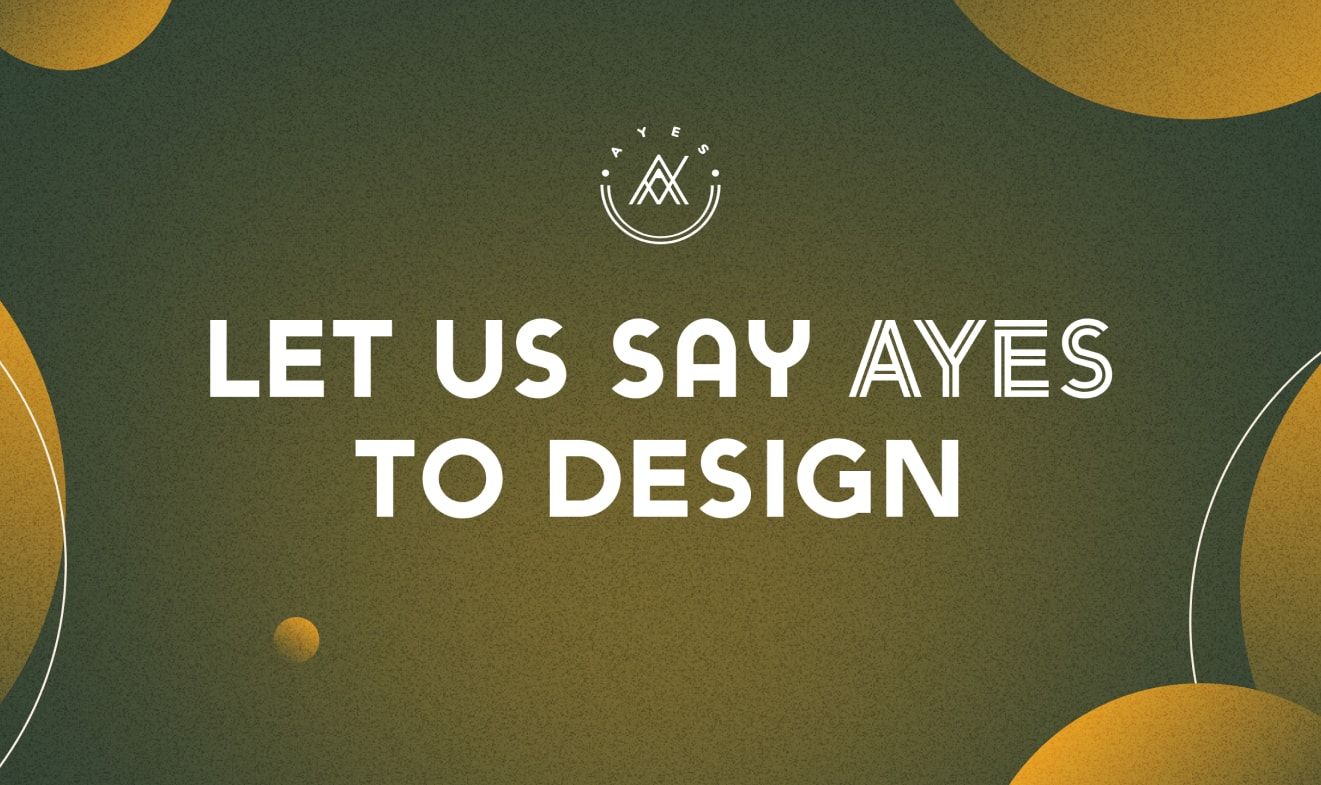 A slogan banner with a “Let us say Ayes to design” tagline